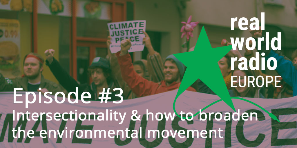 Real World Radio Europe episode #3 – how to broaden the environmental movement