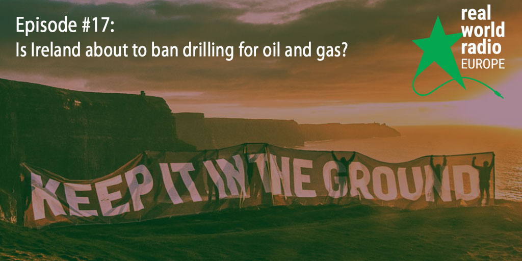 Is Ireland about to ban drilling for oil and gas?